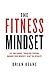 The Fitness Mindset by Brian Keane