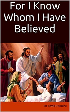 For I Know Whom I Have Believed (Kindle Edition)