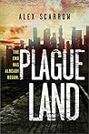 Plague Land by Alex Scarrow Plague Land by Alex Scarrow