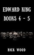 The Edward King Series Books 4-5