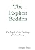 The Explicit Buddha: The Depths of the Teaching for Awakening