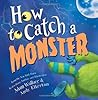 How to Catch a Monster by Adam Wallace