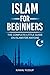 Islam for Beginners by Kamal Yussuf