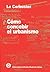 Cómo concebir el urbanismo