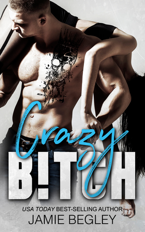 Crazy B!tch (Biker Bitches, #5)
