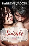 Suicide: An Uncommon Romance (Alpha Male, Forbidden Romance)