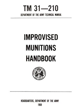 TM 31-210 Improvised Munitions Handbook: TM 31-210 Department of the Army Technical Manual 1969 (Kindle Edition)