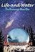 Life and Water: The Element...