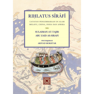 Riḥlatus Sīrāfī: Catatan Pengembaraan di Alam Melayu, China, India dan Afrika
