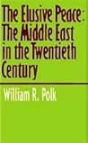 The Elusive Peace: The Middle East in the Twentieth Century The Elusive Peace: The Middle East in the Twentieth Century