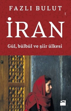 İran: Gül, Bülbül ve Şiir Ülkesi