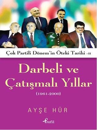 Darbeli ve Çatışmalı Yıllar 1961-2000 ( Çok Partili Dönemin Öteki Tarihi 2)
