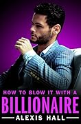 How to Blow It with a Billionaire (Arden St. Ives, #2) 