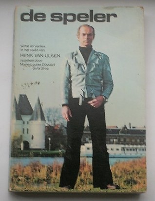 De speler - winst en verlies in het leven van Henk van Ulsen opgeteld door Marie-Louise Doudart de la Grée