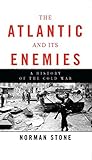 Book cover for The Atlantic and Its Enemies: A History of the Cold War