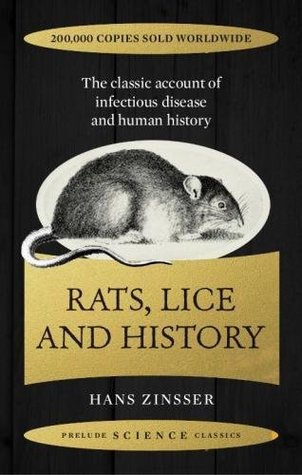 Rats, Lice, and History: Being a Study in Biography, Which, After Twelve Preliminary Chapters Indispensable for the Preparation of the Lay Reader, Deals With the Life History of Typhus Fever