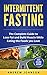 Intermittent Fasting: The C...
