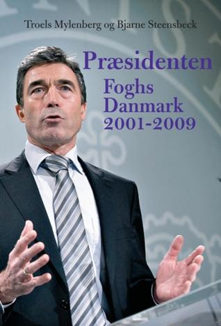 Præsidenten: Foghs Danmark 2001-2009