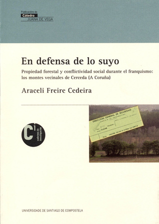En defensa de lo suyo - propiedad forestal y conflictividad social durante el franquismo : los montes vecinales de Cerceda (A Coruña)