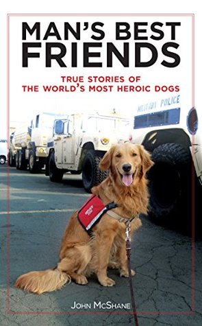 Man's Best Friends: True Stories of the World's Most Heroic Dogs (Kindle Edition)
