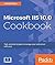 Microsoft IIS 10.0 Cookbook: Task-oriented recipes to manage your web server with ease