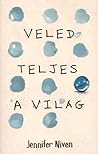 Veled ​teljes a világ by Jennifer Niven