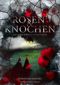 Rosen und Knochen (Die Hexenwald-Chroniken #1)
