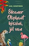 Eleanor Oliphant köszöni, jól van by Gail Honeyman