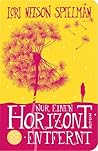 Nur einen Horizont entfernt by Lori Nelson Spielman