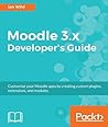 Moodle 3.x Developer's Guide: Customize your Moodle apps by creating custom plugins, extensions, and modules