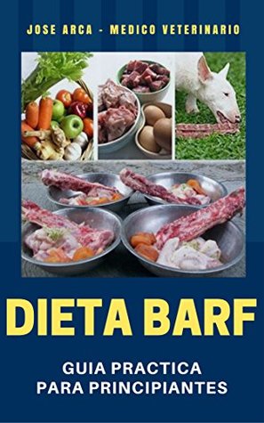 Dieta BARF: Guia Practica para Principiantes (Spanish Edition)