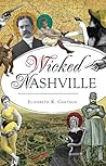 Wicked Nashville by Elizabeth K. Goetsch