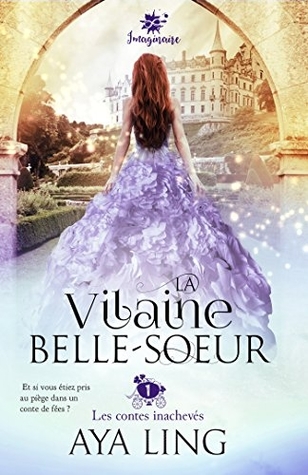 La Vilaine Belle-Soeur (Les Contes Inachevés, #1)