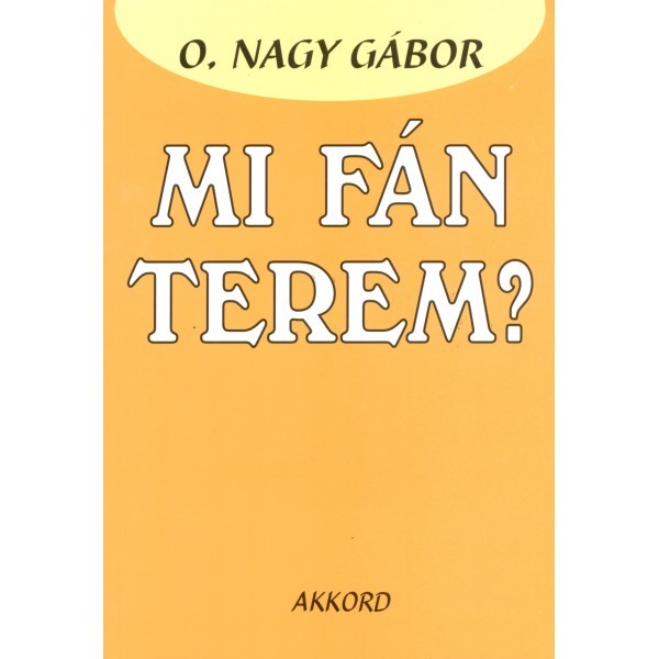 Mi Fan Terem Magyar Szolasmondasok Eredete By O Nagy Gabor mi fan terem magyar szolasmondasok
