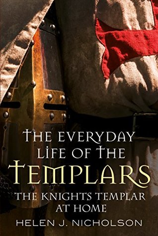 The Everyday Life of the Templars: The Knights Templar at Home (Kindle Edition)