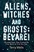 Aliens, Witches and Ghosts by Terry Wells