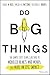 Do Big Things: The Simple S...