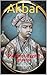 Akbar: The Great Mughal Emp...