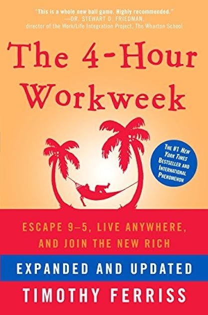 The 4 Hour Workweek, Expanded And Updated: Expanded And Updated, With Over 100 New Pages Of Cutting Edge Content