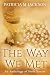 The Way We Met