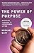 The Power of Purpose: Breaking Through to Intentional Living
