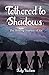 Tethered to Shadows: The He...
