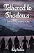 Tethered to Shadows: The Healing Journey of Six (Tethered Trilogy Book 1)