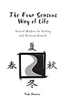 The Four Seasons Way of Life: Ancient Wisdom for Healing and Personal Growth The Four Seasons Way of Life: Ancient Wisdom for Healing and Personal Growth