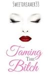 Taming The Bitch