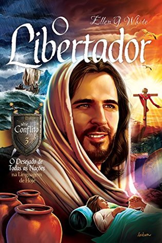 O Libertador: O Desejado de Todas as Nações na Linguagem de Hoje (Série Conflito Livro 3)