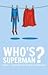 Who's Superman? by Rubix Cube 89201