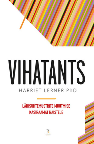 Vihatants: lähisuhtemustrite muutmise käsiraamat naistele