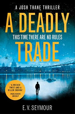 A Deadly Trade (Josh Thane Thriller, #1)