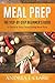 Meal Prep: The Step-By-Step Beginner’s Guide to Quick & Easy Clean Eating Meal Prep